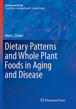 Couverture cartonnée Dietary Patterns and Whole Plant Foods in Aging and Disease de Mark L. Dreher