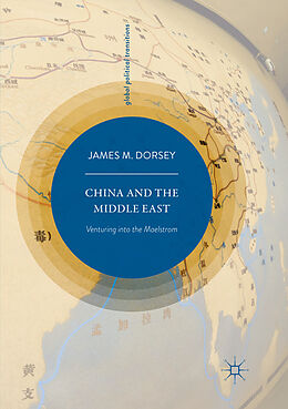 Couverture cartonnée China and the Middle East de James M. Dorsey