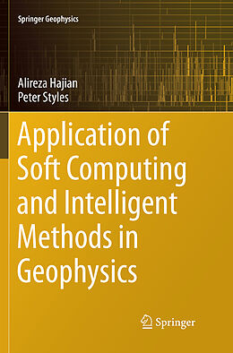 Couverture cartonnée Application of Soft Computing and Intelligent Methods in Geophysics de Peter Styles, Alireza Hajian