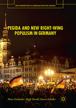 Couverture cartonnée PEGIDA and New Right-Wing Populism in Germany de Hans Vorländer, Steven Schäller, Maik Herold