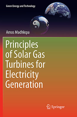 Kartonierter Einband Principles of Solar Gas Turbines for Electricity Generation von Amos Madhlopa