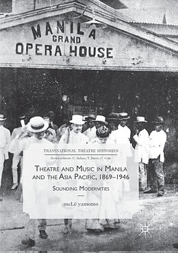 Kartonierter Einband Theatre and Music in Manila and the Asia Pacific, 1869-1946 von Melê Yamomo