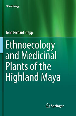 Couverture cartonnée Ethnoecology and Medicinal Plants of the Highland Maya de John Richard Stepp