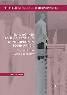 Couverture cartonnée Retail Worker Politics, Race and Consumption in South Africa de Bridget Kenny