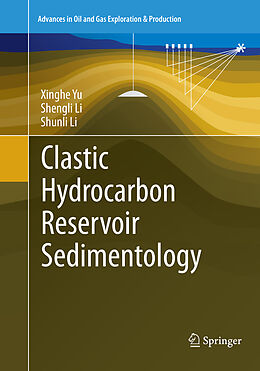 Couverture cartonnée Clastic Hydrocarbon Reservoir Sedimentology de Xinghe Yu, Shunli Li, Shengli Li