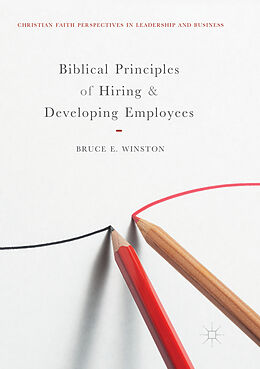 Kartonierter Einband Biblical Principles of Hiring and Developing Employees von Bruce E. Winston