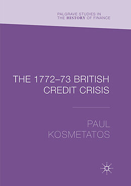 Kartonierter Einband The 1772 73 British Credit Crisis von Paul Kosmetatos