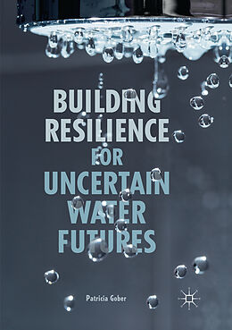 Couverture cartonnée Building Resilience for Uncertain Water Futures de Patricia Gober