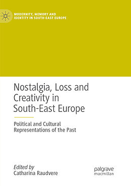 Kartonierter Einband Nostalgia, Loss and Creativity in South-East Europe von 