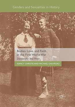 Couverture cartonnée Bodies, Love, and Faith in the First World War de Michael Gauvreau, Nancy Christie