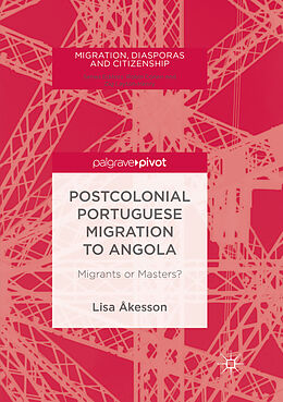 Couverture cartonnée Postcolonial Portuguese Migration to Angola de Lisa Åkesson