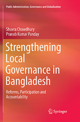 Couverture cartonnée Strengthening Local Governance in Bangladesh de Pranab Kumar Panday, Shuvra Chowdhury