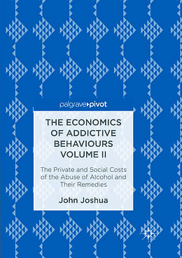 Kartonierter Einband The Economics of Addictive Behaviours Volume II von John Joshua