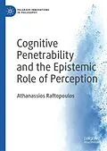 E-Book (pdf) Cognitive Penetrability and the Epistemic Role of Perception von Athanassios Raftopoulos