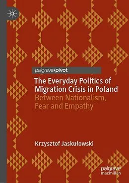E-Book (pdf) The Everyday Politics of Migration Crisis in Poland von Krzysztof Jaskulowski