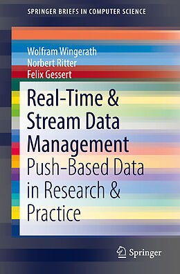 Kartonierter Einband Real-Time & Stream Data Management von Wolfram Wingerath, Felix Gessert, Norbert Ritter