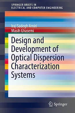 E-Book (pdf) Design and Development of Optical Dispersion Characterization Systems von Iraj Sadegh Amiri, Masih Ghasemi