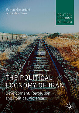 Livre Relié The Political Economy of Iran de Zahra Tizro, Farhad Gohardani