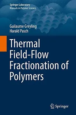 E-Book (pdf) Thermal Field-Flow Fractionation of Polymers von Guilaume Greyling, Harald Pasch