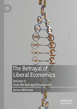 Livre Relié The Betrayal of Liberal Economics de Amos Witztum