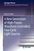 E-Book (pdf) A New Generation of High-Power, Waveform Controlled, Few-Cycle Light Sources von Marcus Seidel
