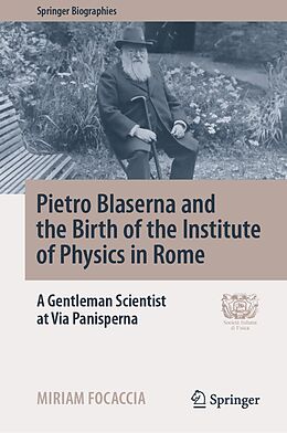 E-Book (pdf) Pietro Blaserna and the Birth of the Institute of Physics in Rome von Miriam Focaccia
