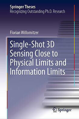 Livre Relié Single-Shot 3D Sensing Close to Physical Limits and Information Limits de Florian Willomitzer