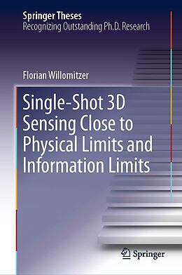 E-Book (pdf) Single-Shot 3D Sensing Close to Physical Limits and Information Limits von Florian Willomitzer