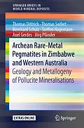 E-Book (pdf) Archean Rare-Metal Pegmatites in Zimbabwe and Western Australia von Thomas Dittrich, Thomas Seifert, Bernhard Schulz