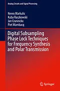 E-Book (pdf) Digital Subsampling Phase Lock Techniques for Frequency Synthesis and Polar Transmission von Nereo Markulic, Kuba Raczkowski, Jan Craninckx