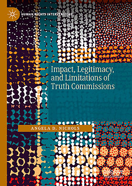 Livre Relié Impact, Legitimacy, and Limitations of Truth Commissions de Angela D. Nichols