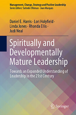Fester Einband Spiritually and Developmentally Mature Leadership von Daniel E. Harris, Lori Holyfield, Judi Neal