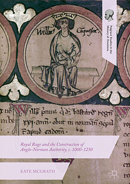 Livre Relié Royal Rage and the Construction of Anglo-Norman Authority, c. 1000-1250 de Kate McGrath