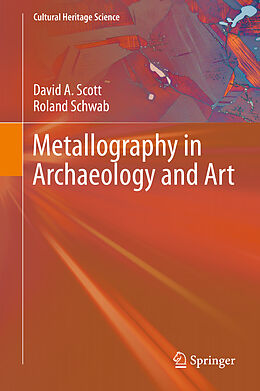 Fester Einband Metallography in Archaeology and Art von Roland Schwab, David A. Scott