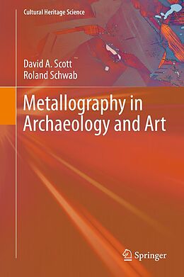 E-Book (pdf) Metallography in Archaeology and Art von David A. Scott, Roland Schwab