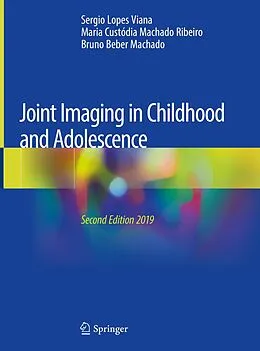 E-Book (pdf) Joint Imaging in Childhood and Adolescence von Sergio Lopes Viana, Maria Custódia Machado Ribeiro, Bruno Beber Machado