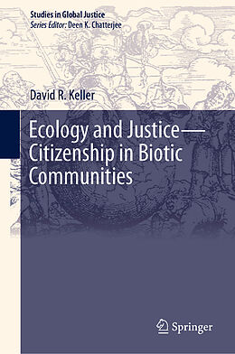 Fester Einband Ecology and Justice Citizenship in Biotic Communities von David R. Keller