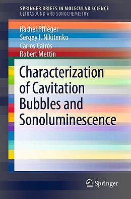 E-Book (pdf) Characterization of Cavitation Bubbles and Sonoluminescence von Rachel Pflieger, Sergey I. Nikitenko, Carlos Cairós