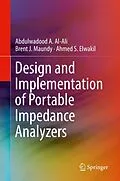 E-Book (pdf) Design and Implementation of Portable Impedance Analyzers von Abdulwadood A. Al-Ali, Brent J. Maundy, Ahmed S. Elwakil