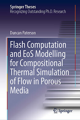 Livre Relié Flash Computation and EoS Modelling for Compositional Thermal Simulation of Flow in Porous Media de Duncan Paterson