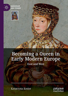 Livre Relié Becoming a Queen in Early Modern Europe de Katarzyna Kosior