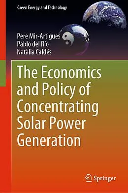 E-Book (pdf) The Economics and Policy of Concentrating Solar Power Generation von Pere Mir-Artigues, Pablo Del Río, Natàlia Caldés