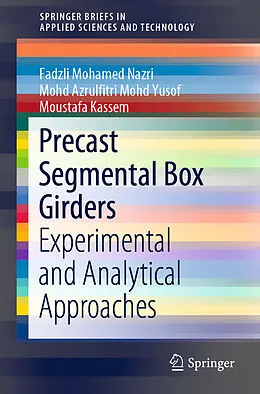 Kartonierter Einband Precast Segmental Box Girders von Fadzli Mohamed Nazri, Moustafa Kassem, Mohd Azrulfitri Mohd Yusof