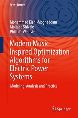 E-Book (pdf) Modern Music-Inspired Optimization Algorithms for Electric Power Systems von Mohammad Kiani-Moghaddam, Mojtaba Shivaie, Philip D. Weinsier