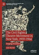 Fester Einband The Civil Rights Theatre Movement in New York, 1939-1966 von Julie Burrell