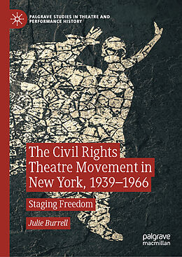 Livre Relié The Civil Rights Theatre Movement in New York, 1939 1966 de Julie Burrell