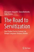 E-Book (pdf) The Road to Servitization von Alessandro Annarelli, Cinzia Battistella, Fabio Nonino