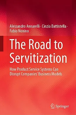 E-Book (pdf) The Road to Servitization von Alessandro Annarelli, Cinzia Battistella, Fabio Nonino