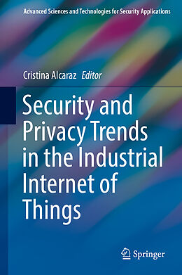 Livre Relié Security and Privacy Trends in the Industrial Internet of Things de 