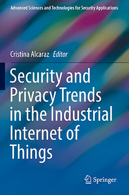 Couverture cartonnée Security and Privacy Trends in the Industrial Internet of Things de 